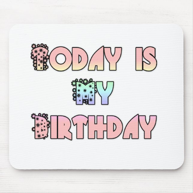 Today is My Birthday Art Print Mouse Pad (Front)