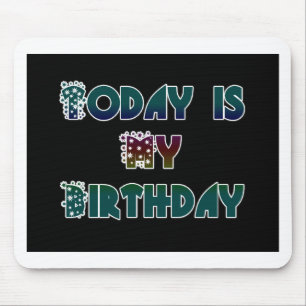 Today is My Birthday Art Print Mouse Pad