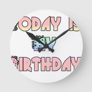 Today is My Birthday Art Print Round Clock