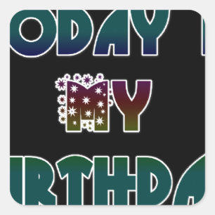 Today is My Birthday Art Print Square Sticker