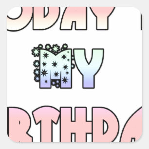 Today is My Birthday Art Print Square Sticker