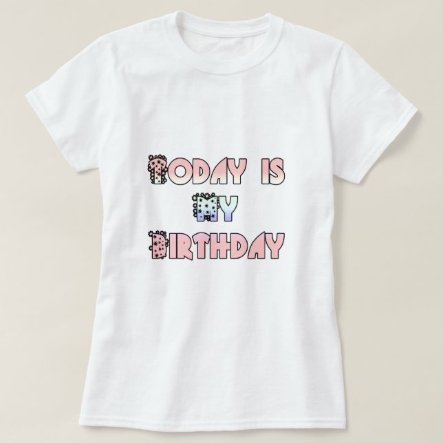 Today is My Birthday Art Print T-Shirt (Design Front)