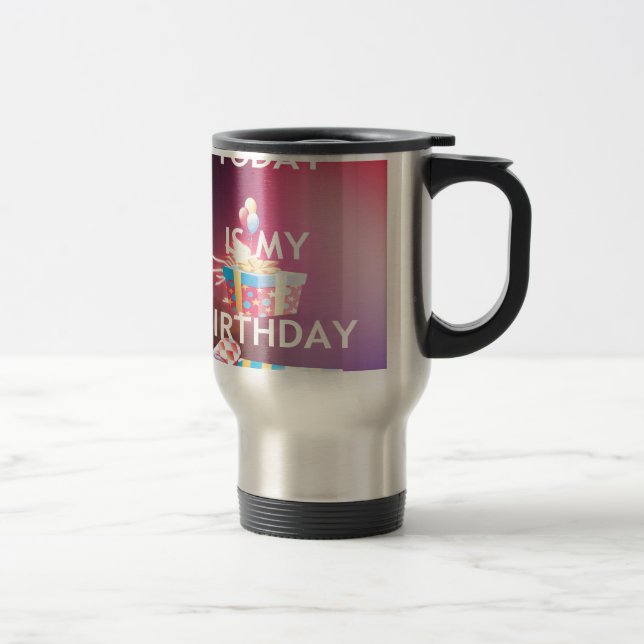 Today is My Birthday Art Print Travel Mug (Right)