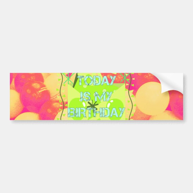 Today is My Birthday Bumper Sticker (Front)