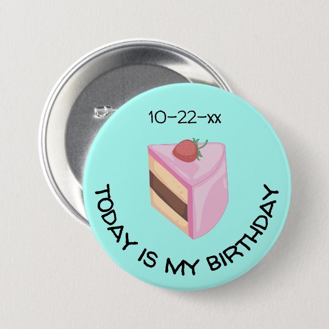 Today Is My Birthday Cake Slice with Birthdate 7.5 Cm Round Badge (Front & Back)