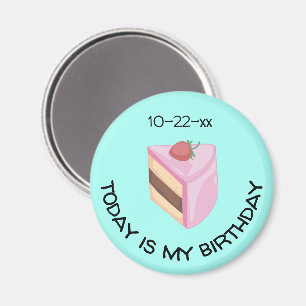 Today Is My Birthday Cake Slice with Birthdate Magnet