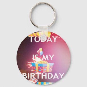 Today is My Birthday: Celebrate in Style! Key Ring