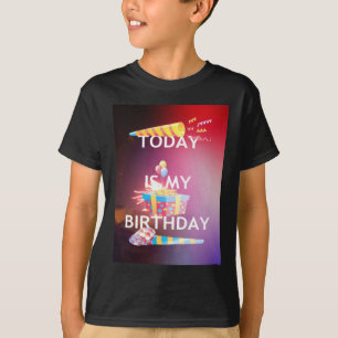 Today is My Birthday: Celebrate in Style! T-Shirt