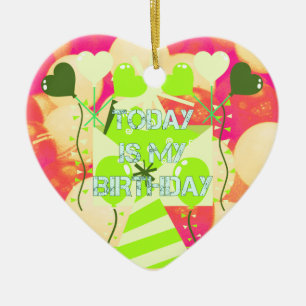 Today is My Birthday Ceramic Ornament