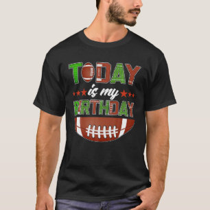 Today Is My Birthday Football Family Party Decorat T-Shirt