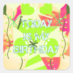 Today is My Birthday Square Sticker