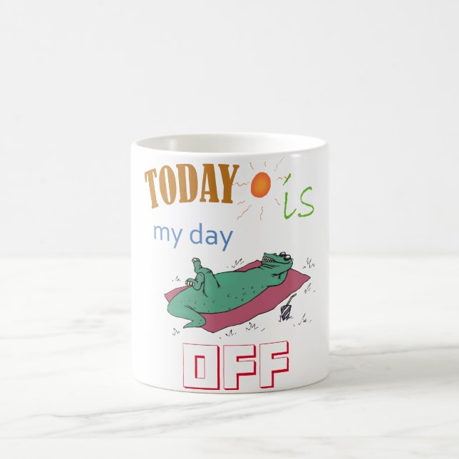 "Today is my day off" Funny Mug (Center)