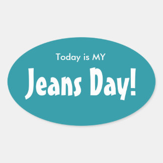 Today is MY Jeans Day Stickers - Turquoise Oval