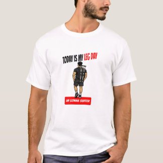 Today Is My Leg Day - Funny Gym T-Shirt