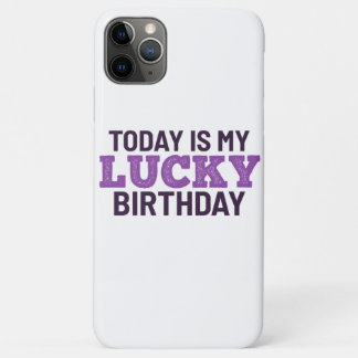 Today is my lucky birthday iPhone 11 pro max case
