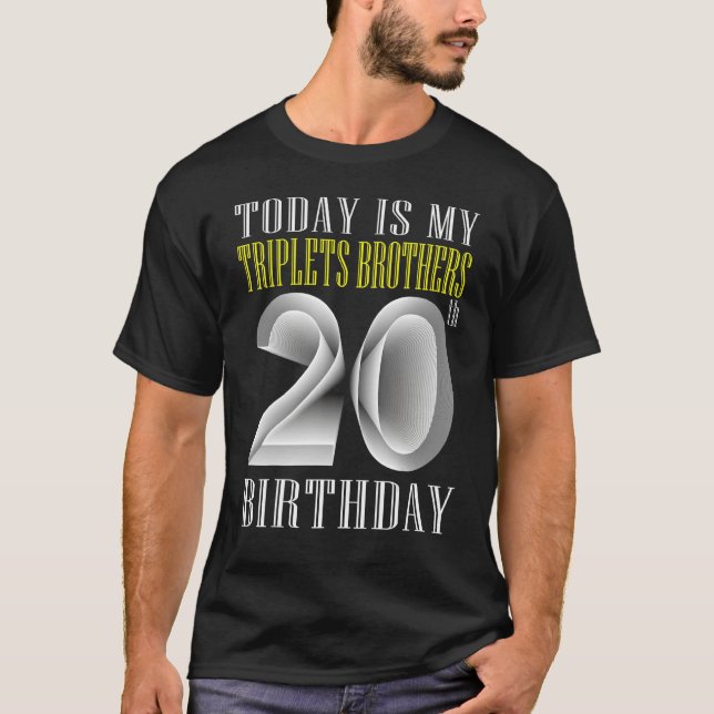 Today Is My Triplet Brother 20th Birthday Party 20 T-Shirt (Front)