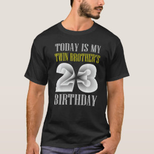 Today Is My Twin Brother's 23rd Birthday Party 23 T-Shirt