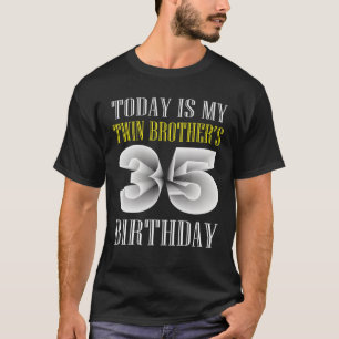 Today Is My Twin Brother's 35Th Birthday Party 35 T-Shirt