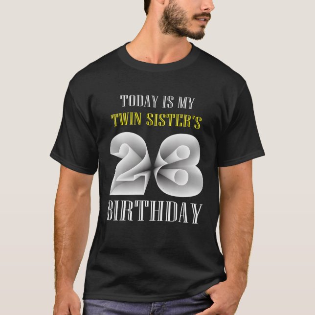 Today Is My Twin Sister's 28Th Birthday Party 28 Y T-Shirt (Front)