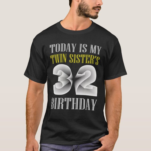 Today Is My Twin Sister's 32Nd Birthday Party 32 Y T-Shirt (Front)
