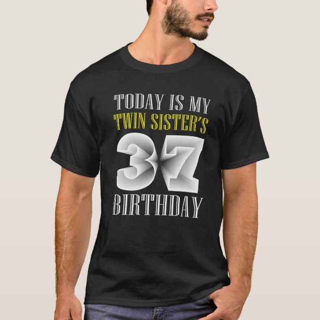 Today Is My Twin Sister's 37Th Birthday Party 37 Y T-Shirt (Front)