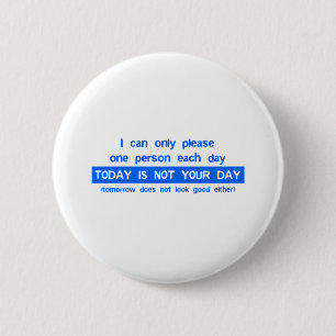 Today Is Not Your Day - Bad Day Funny Humour 6 Cm Round Badge