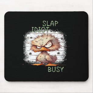 Today Is Slap An Idiot Day Im Gonna Be Busy 2 Mouse Pad