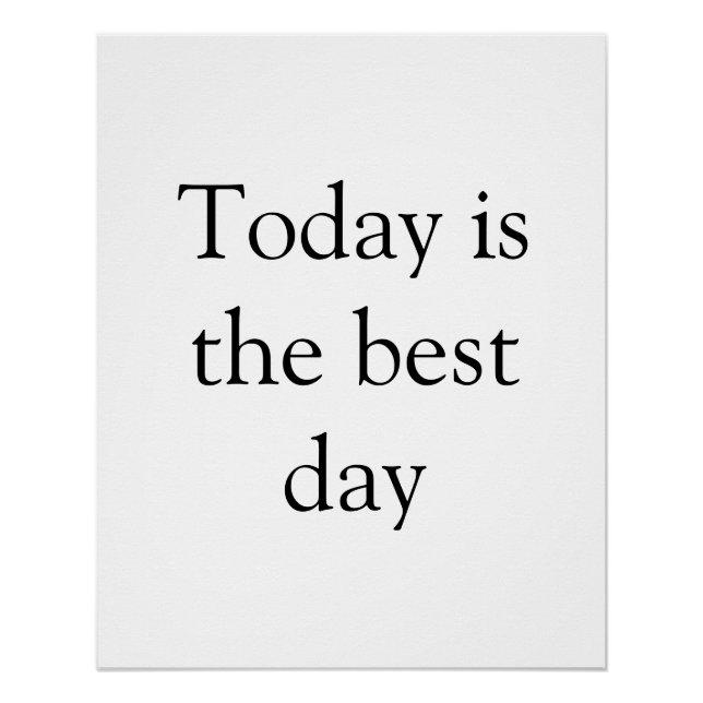 today is the best day inspirational motivational poster (Front)