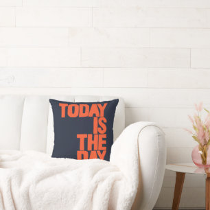 Today is the day cushion