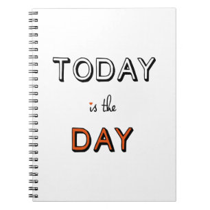 today is the day, inspirational word art notebook