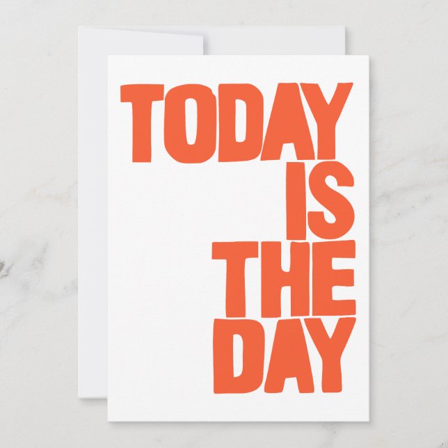 Today is the day invitation (Front)