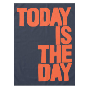 Today is the day tablecloth