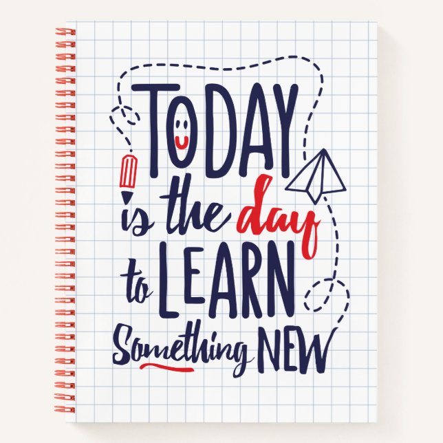 Today Is The Day To Learn Something New Notebook (Front)
