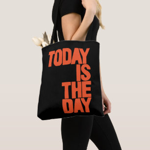 Today is the day tote bag