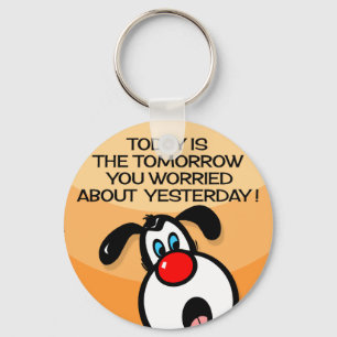Today Is The Tomorrow Key Ring