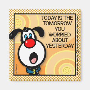 Today Is The Tomorrow Magnet