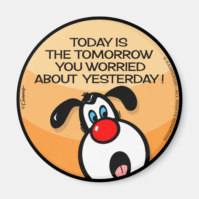 Today Is The Tomorrow Magnet (Front)