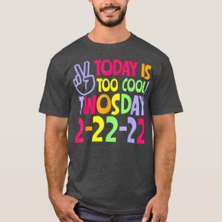 Today Is Too Cool Twosday 22222 Tuesday February 2 T-Shirt