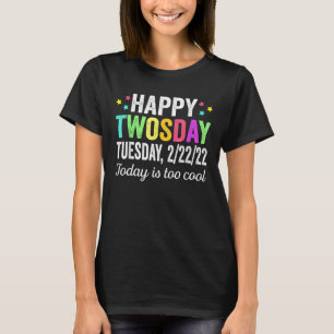 Today Is Too Cool Twosday February 22nd 2022 2 22 T-Shirt