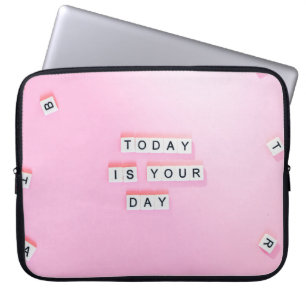 TODAY IS YOUR DAY - CUTE MOTIVATIONAL QUOTES ON PI LAPTOP SLEEVE