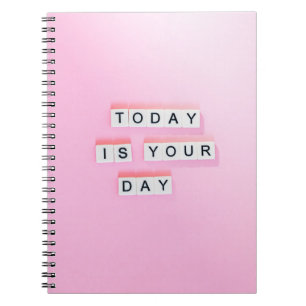 TODAY IS YOUR DAY - CUTE MOTIVATIONAL QUOTES ON PI NOTEBOOK