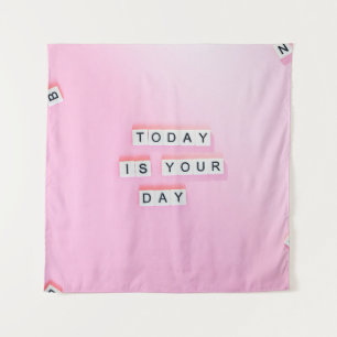 TODAY IS YOUR DAY - CUTE MOTIVATIONAL QUOTES ON PI TAPESTRY