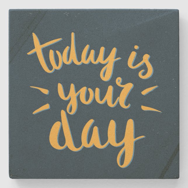 Today is your day! - Inspirational Stone Coasters (Front)