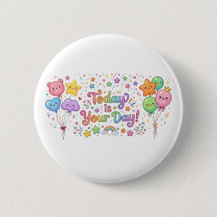 Today Is Your Day Kawaii Balloons 6 Cm Round Badge