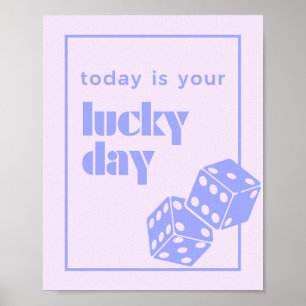 Today is your lucky day, Lucky, Luckiest Girl Poster