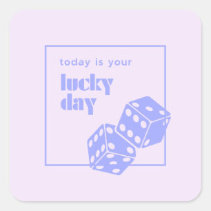 Today is your lucky day, Lucky, Luckiest Girl Square Sticker