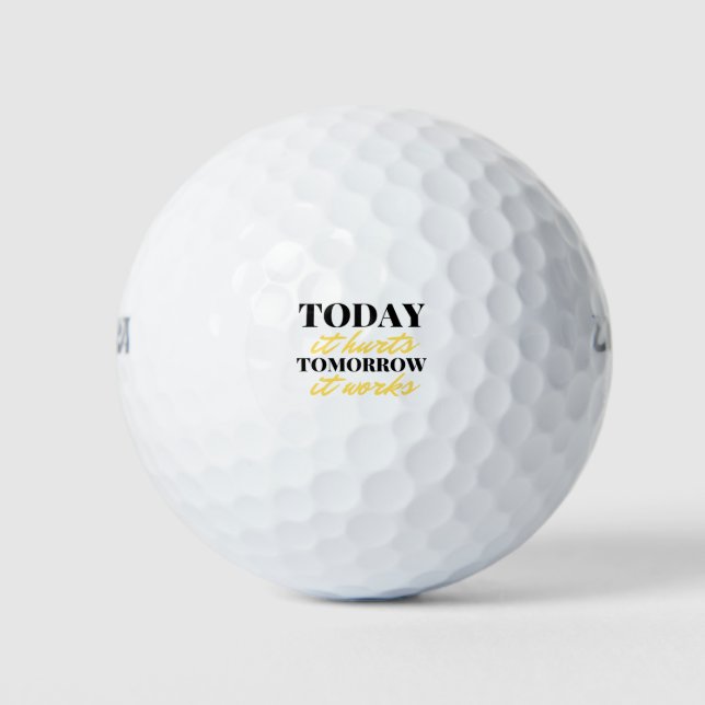 Today It Hurts Tomorrow It Works 2 Golf Balls (Front)