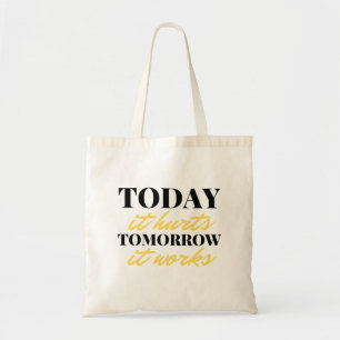 Today It Hurts Tomorrow It Works 2 Tote Bag