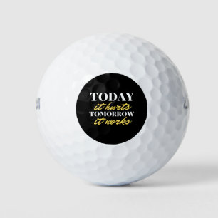 Today It Hurts Tomorrow It Works Golf Balls