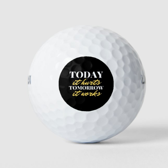 Today It Hurts Tomorrow It Works Golf Balls (Front)